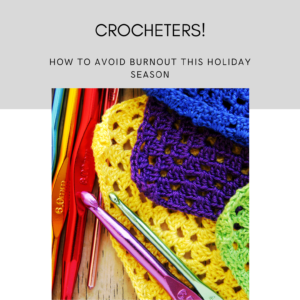 Crocheters! How to Avoid Burnout!